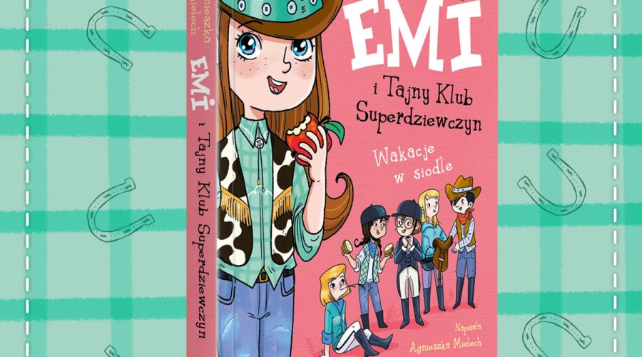 Emi i Tajny Klub Superdziewczyn Wakacje w siodle. Tom 16